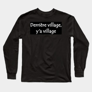 Derriere Village y'a Village African Street Slang Quote Black & White Long Sleeve T-Shirt